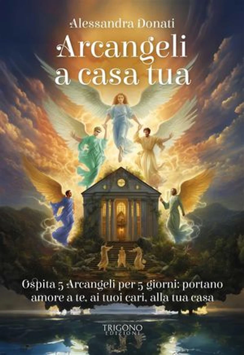 Arcangeli a casa tua: Ospita 5 Arcangeli per 5 giorni: portano amore a te, ai tuoi cari, alla tua casa