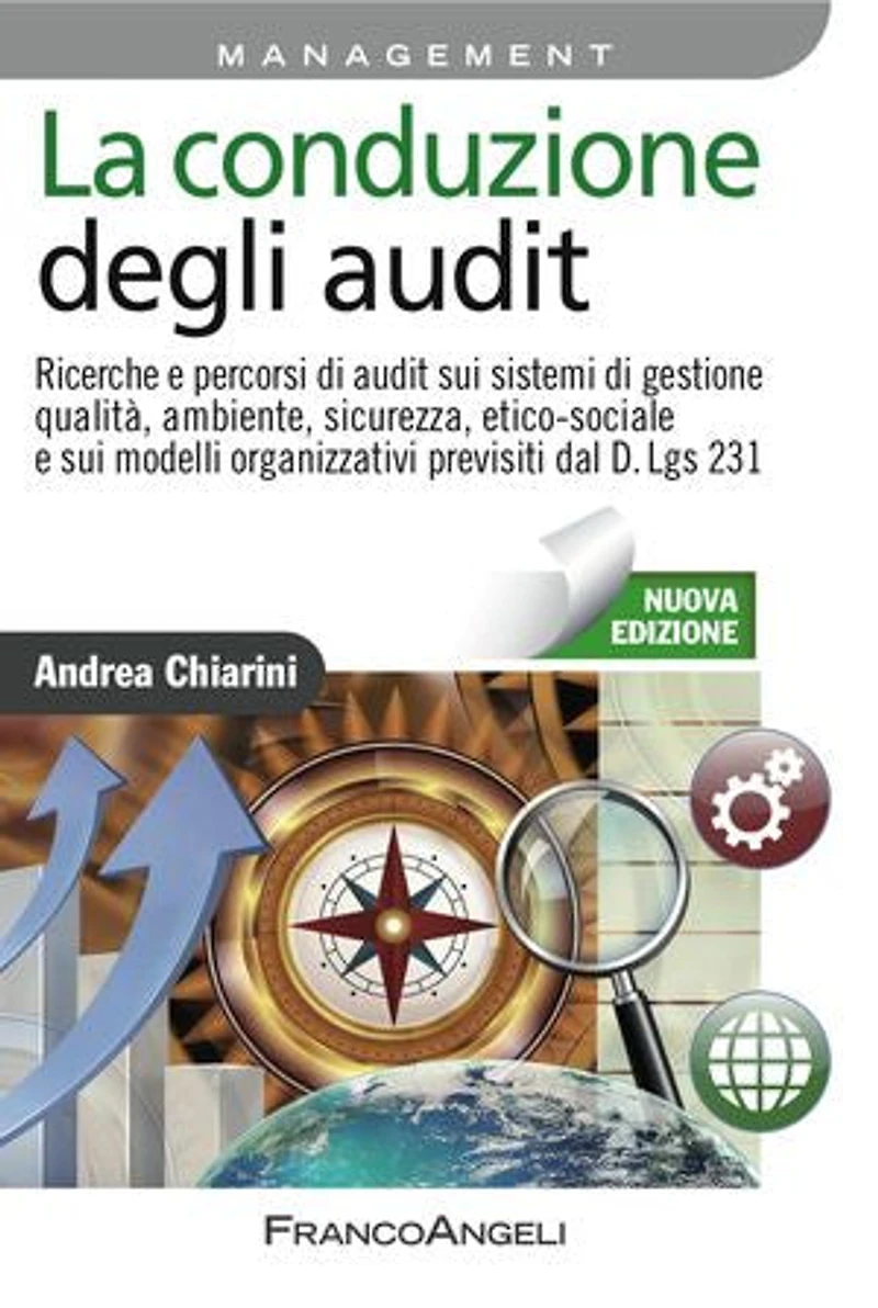 La conduzione degli audit. Ricerche e percorsi di audit sui sistemi di gestione qualità, ambiente, sicurezza, etico-sociale e sui modelli organizzativi previsti dal D.Lgs 231