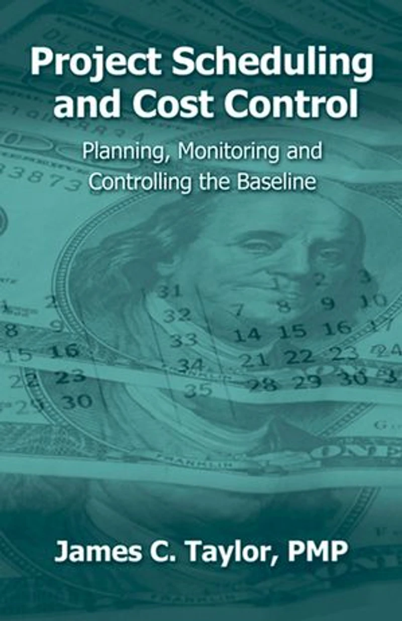 Project Scheduling And Cost Control: Planning, Monitoring Controlling The Baseline