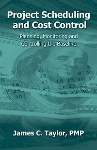 Project Scheduling And Cost Control: Planning, Monitoring Controlling The Baseline