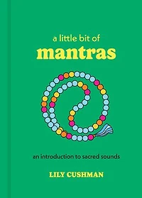 A Little Bit of Mantras: An Introduction to Sacred Sounds