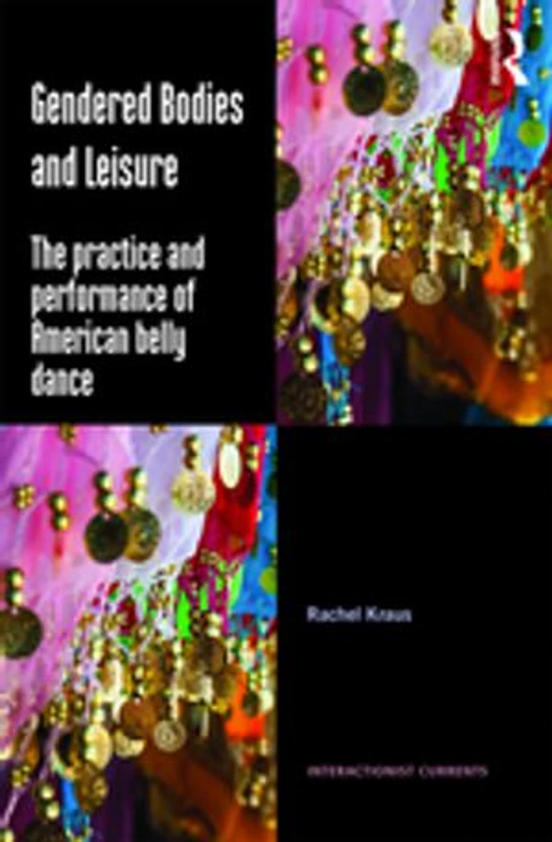 Gendered Bodies and Leisure: The practice performance of American belly dance