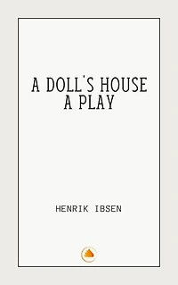 A Doll's House : a play