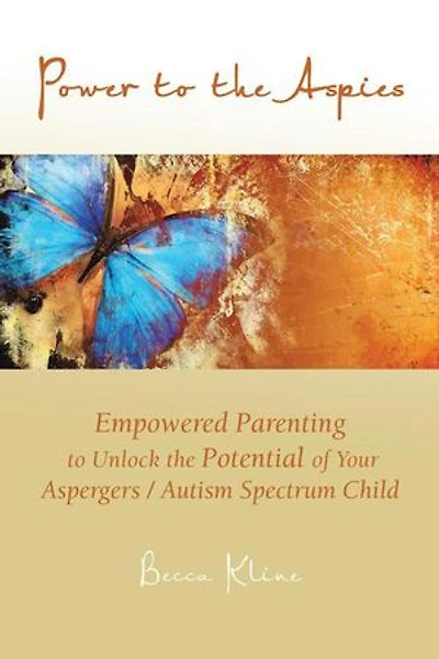 Power To The Aspies: Empowered Parenting Unlock Potential Of Your Aspergers / Autism Spectrum Child