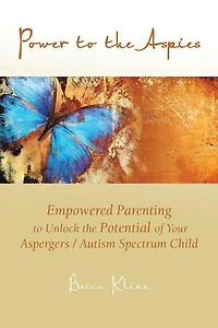 Power To The Aspies: Empowered Parenting Unlock Potential Of Your Aspergers / Autism Spectrum Child