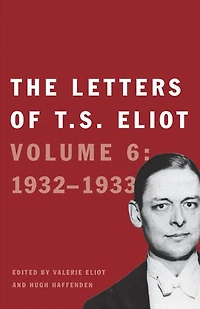 The Letters of T. S. Eliot: Volume 6: 1932 1933