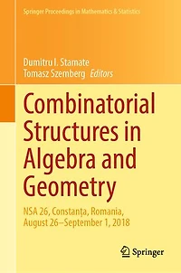 Combinatorial Structures Algebra and Geometry: NSA 26, ConstanEa, Romania, August 26-September 1, 2018