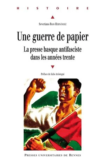 Une guerre de papier: la presse basque antifasciste dans les années trente