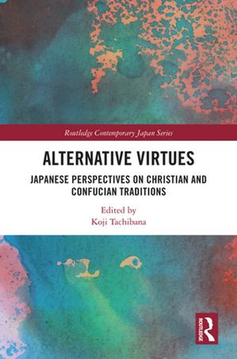 Alternative Virtues: Japanese Perspectives on Christian and Confucian Traditions