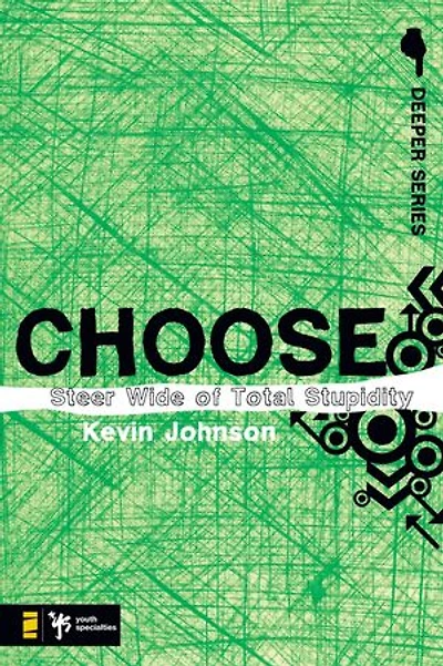 Choose: Steer Wide Of Total Stupidity