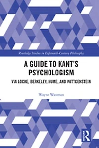 A Guide to Kant's Psychologism: via Locke, Berkeley, Hume, and Wittgenstein