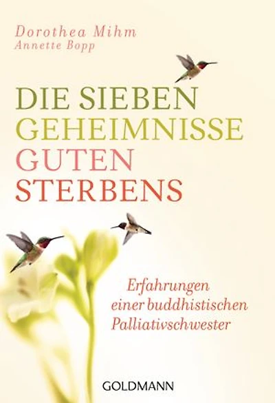 Die sieben Geheimnisse guten Sterbens: Erfahrungen einer buddhistischen Palliativschwester