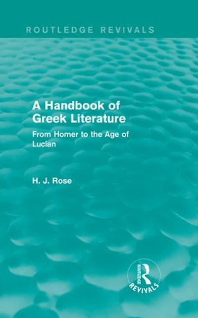 A Handbook Of Greek Literature (routledge Revivals): From Homer To The Age Lucian