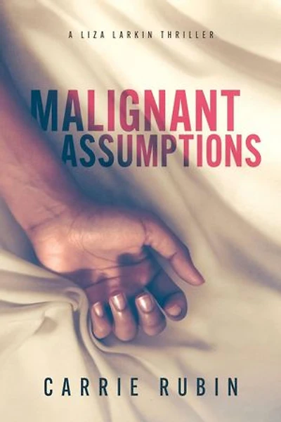Malignant Assumptions: Liza Larkin, #2