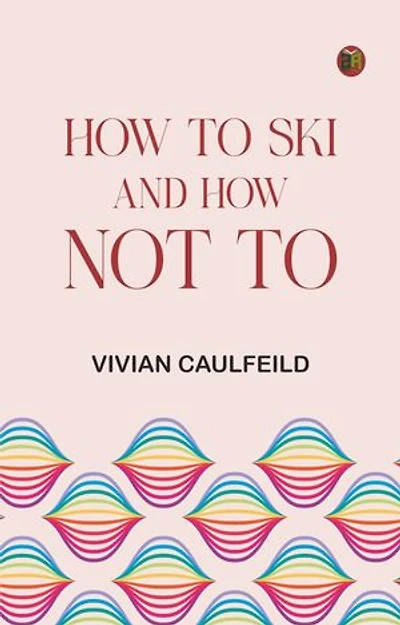 How To Ski and How Not To