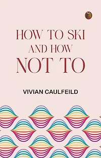 How To Ski and How Not To