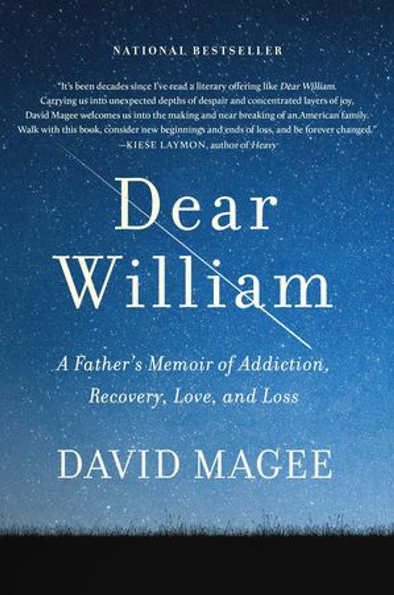 Dear William: A Father's Memoir Of Addiction, Recovery, Love, And Loss