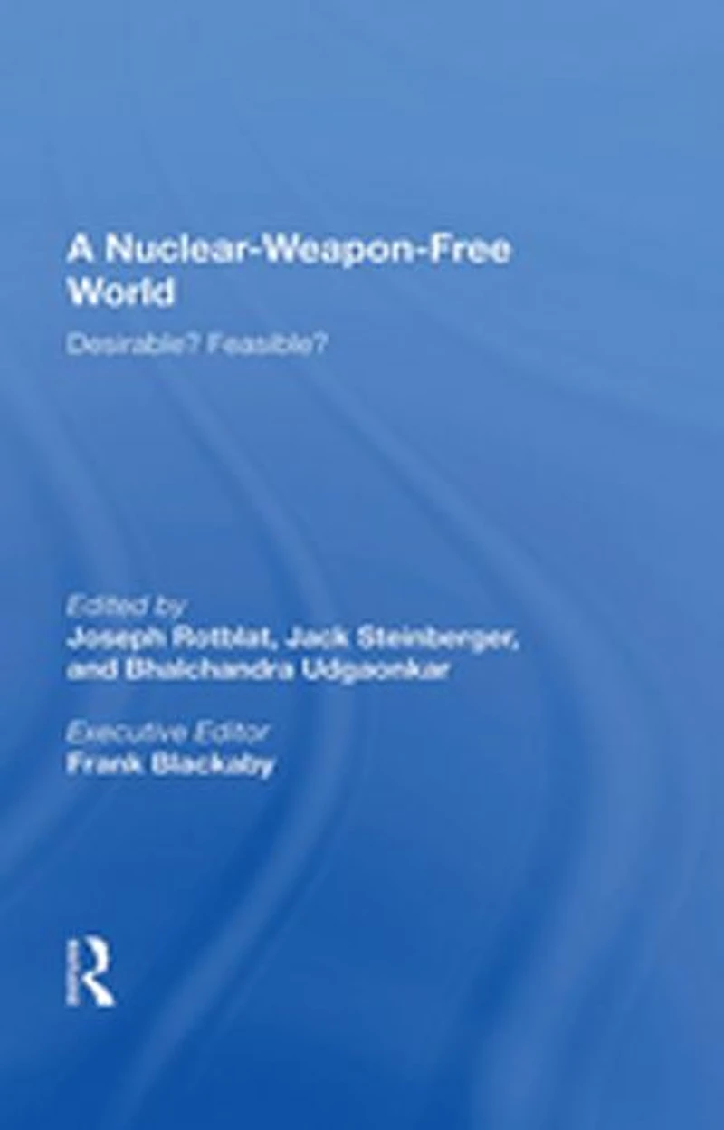 A Nuclear-weapon-free World: Desirable? Feasible?