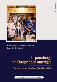 Le parrainage en Europe et Amérique: Pratiques de longue durée (XVIe – XXIe siècle)