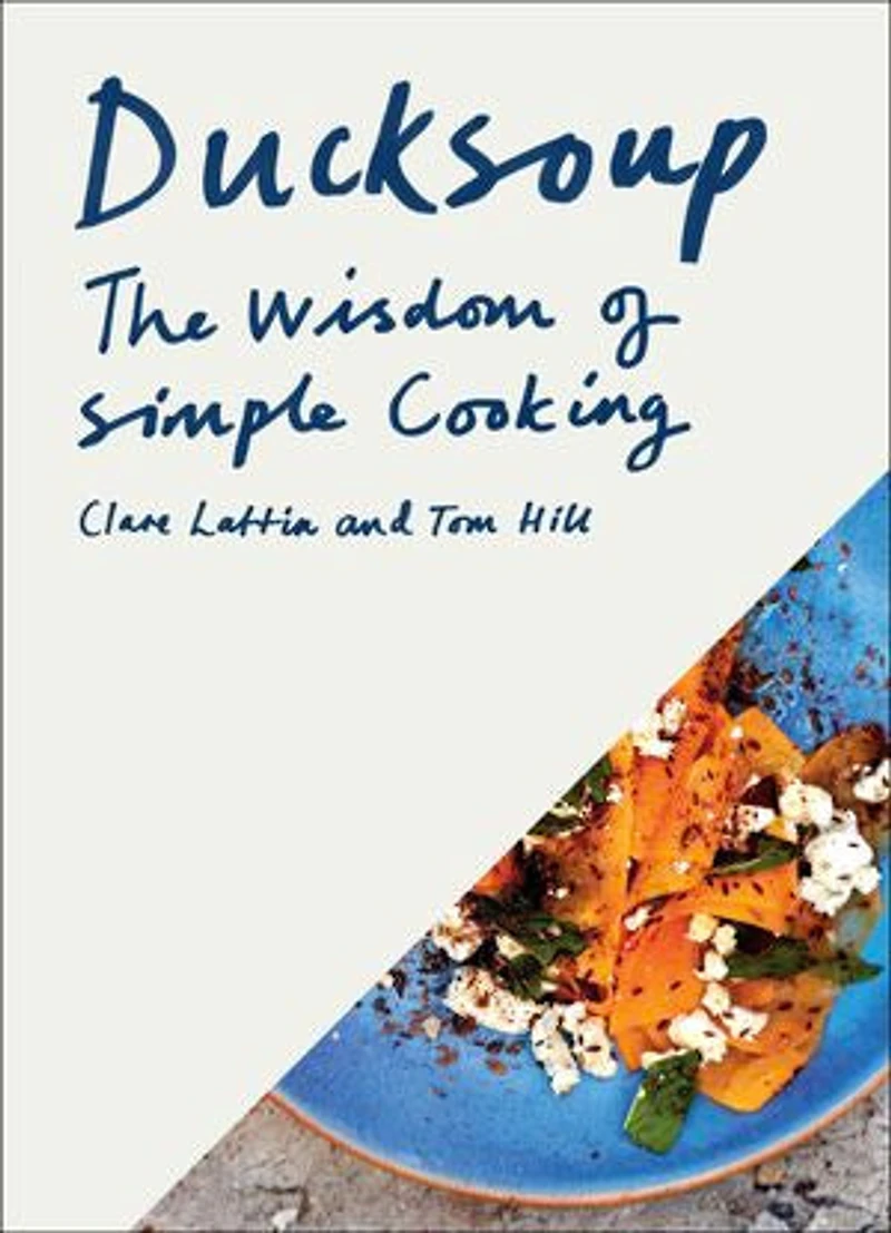 Ducksoup: The Wisdom of Simple Cooking