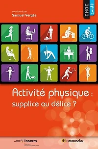 Activité physique : supplice ou délice ?: Guide santé
