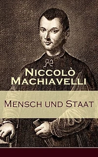 Mensch und Staat: Bestimmung Begründung zentraler politischer Prinzipien: politische Tugend Notwendigkeit + Fügungen des Geschicks Die Religion Gesetze Das Heer Vaterland...
