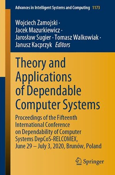 Theory and Applications of Dependable Computer Systems: Proceedings the Fifteenth International Conference on Dependability Systems DepCoS-RELCOMEX, June 29 - July 3, 2020, Brunow, Poland