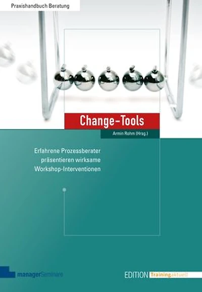 Change-Tools: Erfahrene Prozessberater präsentieren wirksame Workshop-Interventionen