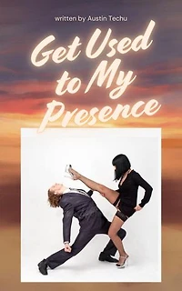 Get Used to My Presence