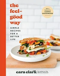 The Feel-Good Way: Simple Recipes for a Better Life