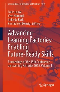 Advancing Learning Factories: Enabling Future-Ready Skills: Proceedings of the 15th Conference on Factories 2025, Volume 1