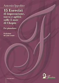 15 Esercizi di impostazione, tocco e agilità sulle 5 note di Chopin: per pianoforte