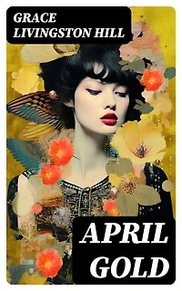April Gold: Enriched edition.