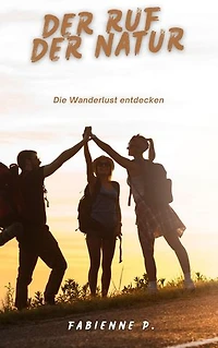 Der Ruf der Natur: Die Wanderlust entdecken