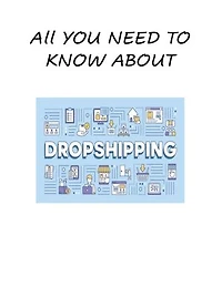 All YOU NEED TO KNOW ABOUT DROPSHIPPING