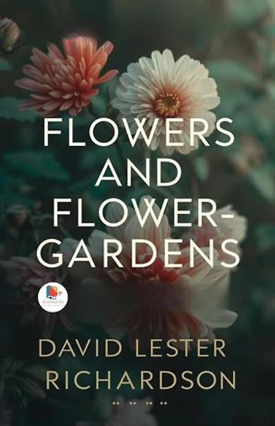 Flowers and Flower-Gardens