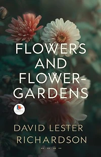 Flowers and Flower-Gardens
