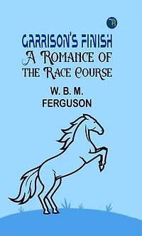 Garrison's Finish: A Romance of the Race Course