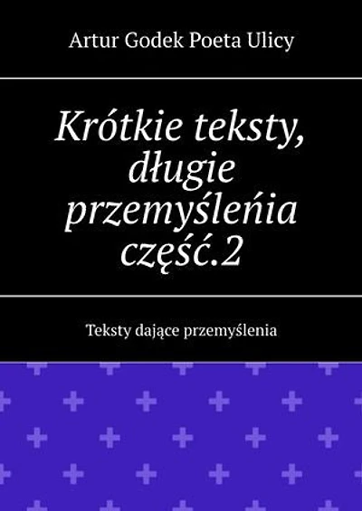 Krótkie teksty, długie przemyśleńia część.2