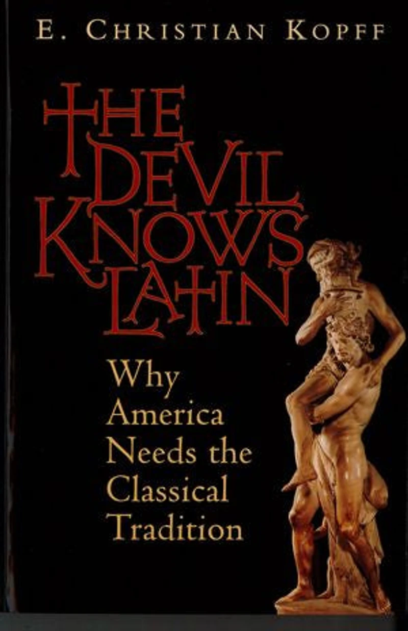 The Devil Knows Latin: Why America Needs Classical Tradition