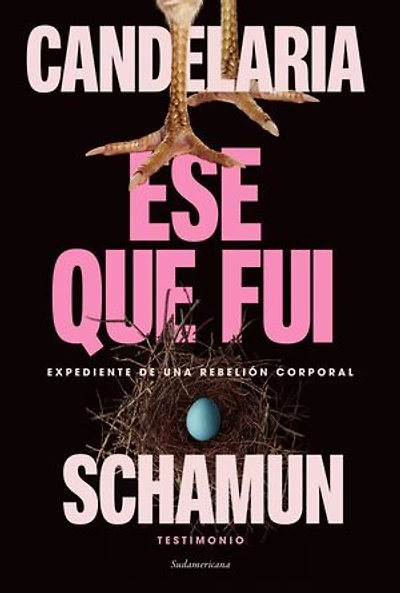 Ese que fui: Expediente de una rebelión corporal