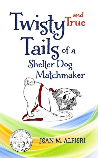 Twisty and True Tails of a Shelter Dog Matchmaker