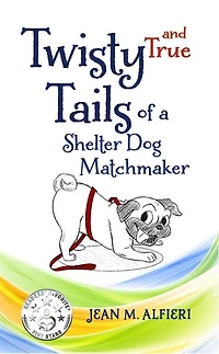 Twisty and True Tails of a Shelter Dog Matchmaker