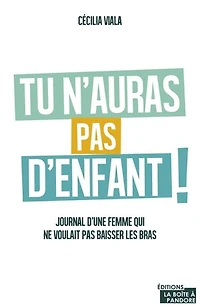 Tu n'auras pas d'enfant: Journal d'une femme qui ne voulait baisser les bras
