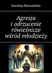 Agresja i odrzucenie rówieśnicze wśród młodzieży