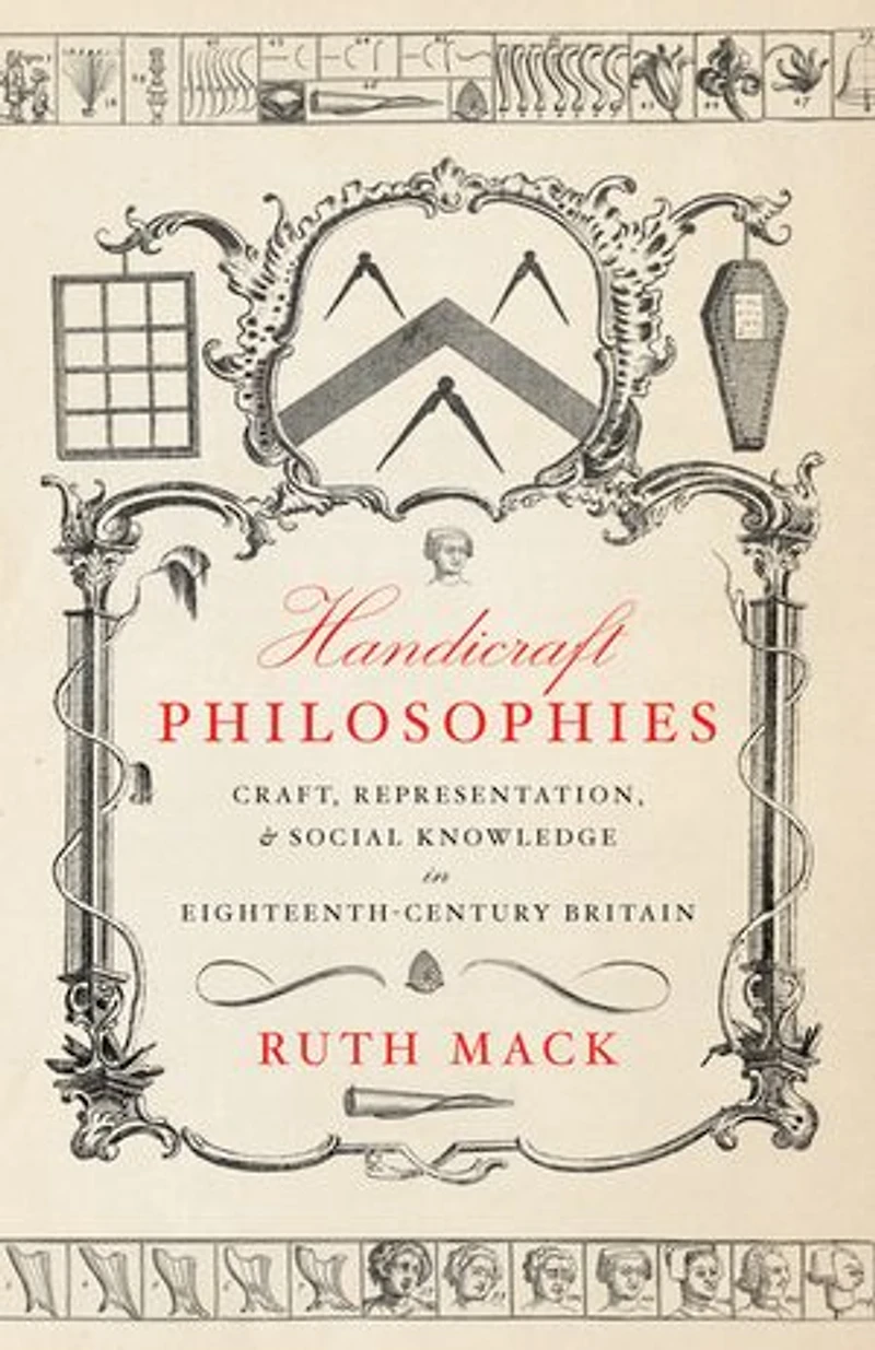 Handicraft Philosophies: Craft, Representation, and Social Knowledge Eighteenth-Century Britain
