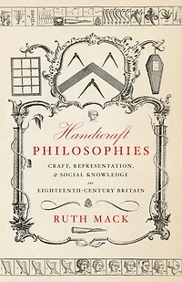 Handicraft Philosophies: Craft, Representation, and Social Knowledge Eighteenth-Century Britain