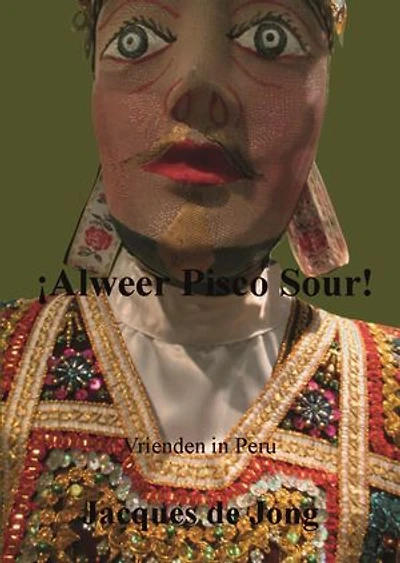 Alweer Pisco Sour: Vrienden in Peru