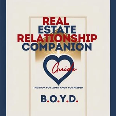 Real Estate Relationship Companion Guide: From First Date to Forever—A Real Estate-Inspired Approach to Love