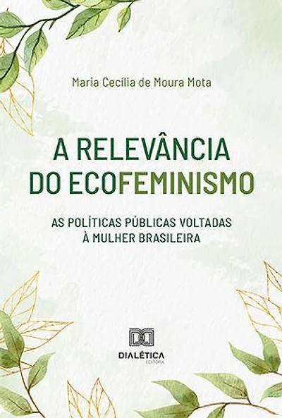 A relevância do Ecofeminismo: as políticas públicas voltadas à mulher brasileira